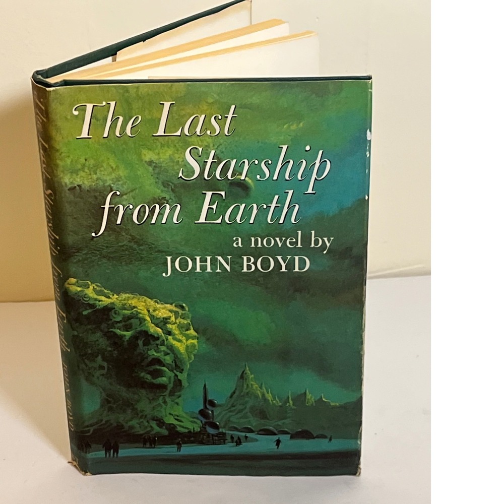 The Last Starship From Earth, A Novel‎ by John Boyd, First Edition